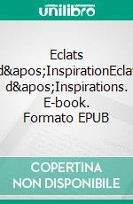 Eclats d'InspirationEclat d'Inspirations. E-book. Formato EPUB ebook di Amarys Shakur