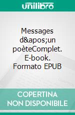 Messages d&apos;un poèteComplet. E-book. Formato EPUB ebook