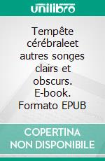 Tempête cérébraleet autres songes clairs et obscurs. E-book. Formato EPUB ebook
