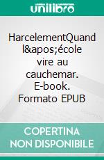 HarcelementQuand l'école vire au cauchemar. E-book. Formato EPUB ebook