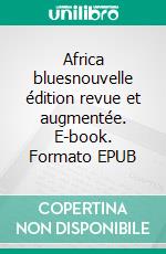Africa bluesnouvelle édition revue et augmentée. E-book. Formato EPUB ebook