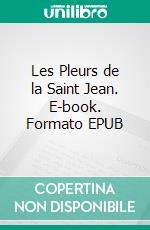 Les Pleurs de la Saint Jean. E-book. Formato EPUB ebook