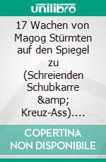17 Wachen von Magog Stürmten auf den Spiegel zu (Schreienden Schubkarre &amp; Kreuz-Ass). E-book. Formato EPUB ebook