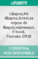 L'Art d'écrireLes enjeux de l'expression. E-book. Formato EPUB ebook