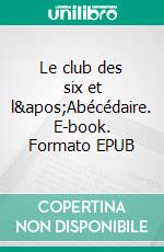 Le club des six et l'Abécédaire. E-book. Formato EPUB ebook