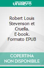 Robert Louis Stevenson et Cruella. E-book. Formato EPUB ebook