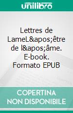 Lettres de LameL'être de l'âme. E-book. Formato EPUB ebook