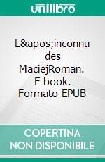 L'inconnu des MaciejRoman. E-book. Formato EPUB ebook