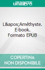 L'Améthyste. E-book. Formato EPUB ebook