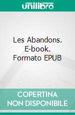 Les Abandons. E-book. Formato EPUB ebook