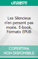 Les Silencieux n'en pensent pas moins. E-book. Formato EPUB ebook