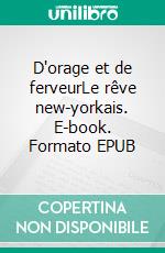 D'orage et de ferveurLe rêve new-yorkais. E-book. Formato EPUB ebook