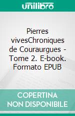 Pierres vivesChroniques de Couraurgues - Tome 2. E-book. Formato EPUB ebook