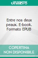 Entre nos deux peaux. E-book. Formato EPUB ebook