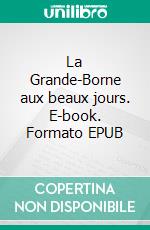 La Grande-Borne aux beaux jours. E-book. Formato EPUB ebook