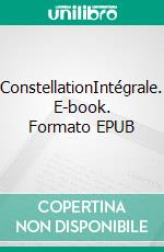 ConstellationIntégrale. E-book. Formato EPUB ebook