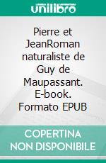 Pierre et JeanRoman naturaliste de Guy de Maupassant. E-book. Formato EPUB ebook