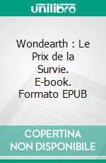 Wondearth : Le Prix de la Survie. E-book. Formato EPUB ebook