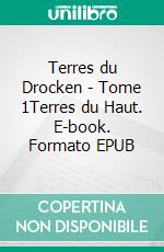 Terres du Drocken - Tome 1Terres du Haut. E-book. Formato EPUB ebook