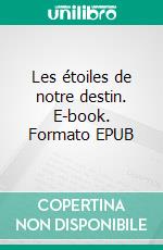 Les étoiles de notre destin. E-book. Formato EPUB ebook