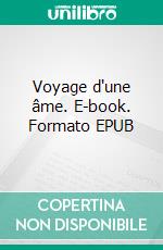 Voyage d'une âme. E-book. Formato EPUB ebook