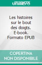 Les histoires sur le bout des doigts. E-book. Formato EPUB ebook