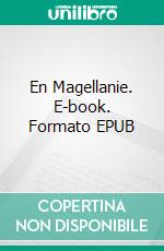 En Magellanie. E-book. Formato EPUB ebook