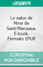 Le salon de Mme de Saint-Marceaux. E-book. Formato EPUB ebook