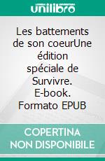Les battements de son coeurUne édition spéciale de Survivre. E-book. Formato EPUB ebook