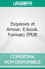 Esquisses et Amour. E-book. Formato EPUB ebook