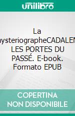 La mysteriographeCADALEN- LES PORTES DU PASSÉ. E-book. Formato EPUB ebook