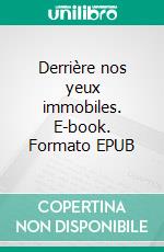 Derrière nos yeux immobiles. E-book. Formato EPUB ebook