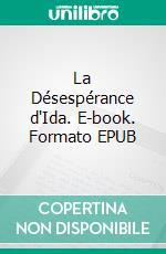 La Désespérance d'Ida. E-book. Formato EPUB ebook