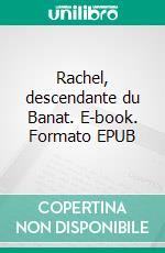 Rachel, descendante du Banat. E-book. Formato EPUB ebook