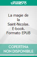 La magie de la Saint-Nicolas. E-book. Formato EPUB ebook