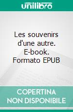 Les souvenirs d'une autre. E-book. Formato EPUB ebook