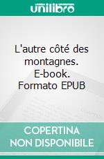 L'autre côté des montagnes. E-book. Formato EPUB ebook