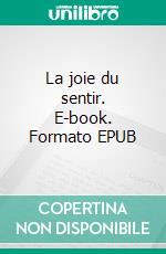 La joie du sentir. E-book. Formato EPUB ebook