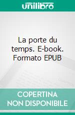 La porte du temps. E-book. Formato EPUB ebook