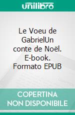 Le Voeu de GabrielUn conte de Noël. E-book. Formato EPUB ebook