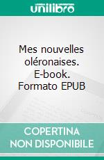 Mes nouvelles oléronaises. E-book. Formato EPUB ebook