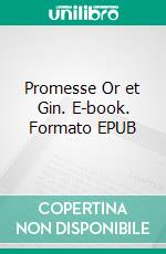 Promesse Or et Gin. E-book. Formato EPUB ebook
