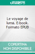 Le voyage de luma. E-book. Formato EPUB ebook
