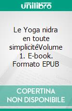 Le Yoga nidra en toute simplicitéVolume 1. E-book. Formato EPUB ebook