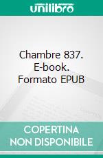 Chambre 837. E-book. Formato EPUB ebook