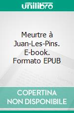 Meurtre à Juan-Les-Pins. E-book. Formato EPUB ebook