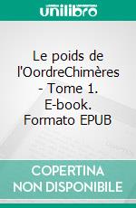 Le poids de l'OordreChimères - Tome 1. E-book. Formato EPUB ebook