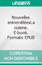 Nouvelles entremêléesLa cuisine. E-book. Formato EPUB ebook