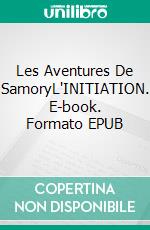 Les Aventures De SamoryL'INITIATION. E-book. Formato EPUB ebook