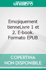 Emojiquement tienneLivre 1 et 2. E-book. Formato EPUB ebook